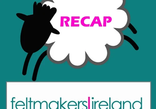 Recap: Feltmakers Ireland – Fine Felt Technical Workshop with Annika Berglund