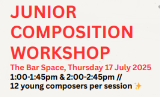 Junior Composition Workshop – Thursday 17 July 2025